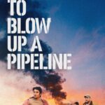 How to Blow Up a Pipeline 2023
