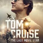 Tom Cruise The Last Movie Star 2023