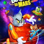 Tom and Jerry Blast Off To Mars 2005